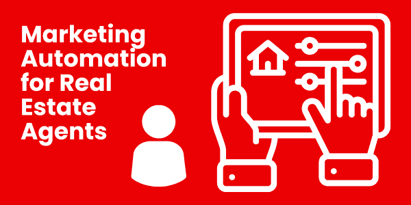 Revolutionizing Real Estate: Marketing Automation for Real Estate Agents