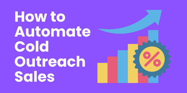 How to Automate Cold Outreach Sales: Boost Efficiency